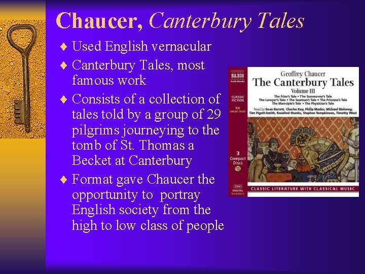Chaucer, Canterbury Tales ¨ Used English vernacular ¨ Canterbury Tales, most famous work ¨