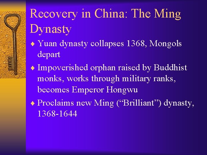 Recovery in China: The Ming Dynasty ¨ Yuan dynasty collapses 1368, Mongols depart ¨