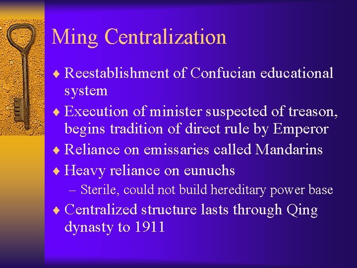 Ming Centralization ¨ Reestablishment of Confucian educational system ¨ Execution of minister suspected of