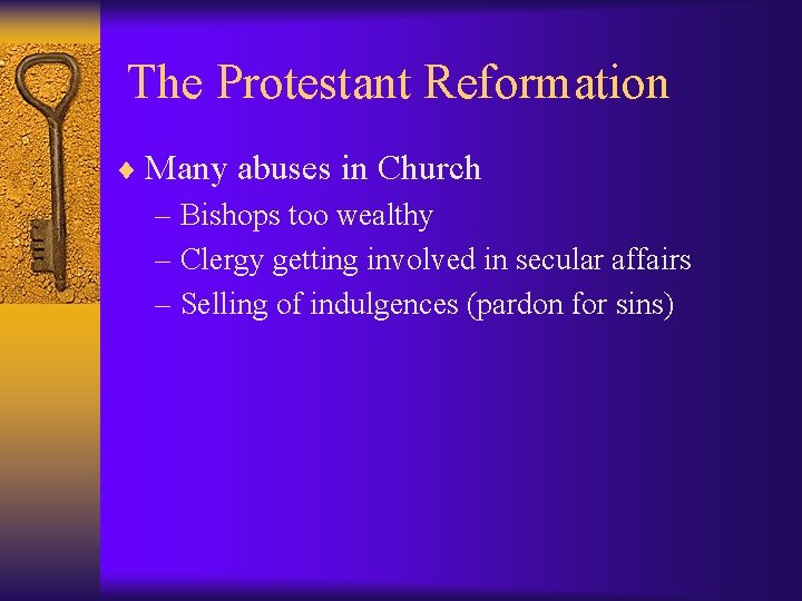 The Protestant Reformation ¨ Many abuses in Church – Bishops too wealthy – Clergy