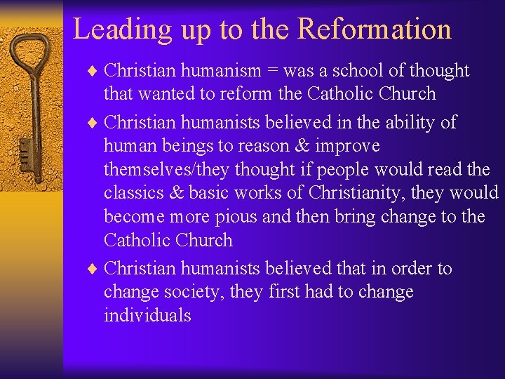 Leading up to the Reformation ¨ Christian humanism = was a school of thought