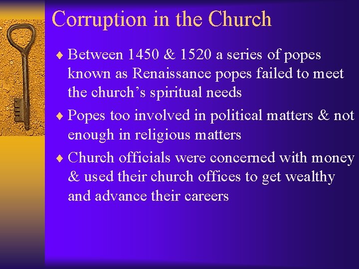 Corruption in the Church ¨ Between 1450 & 1520 a series of popes known