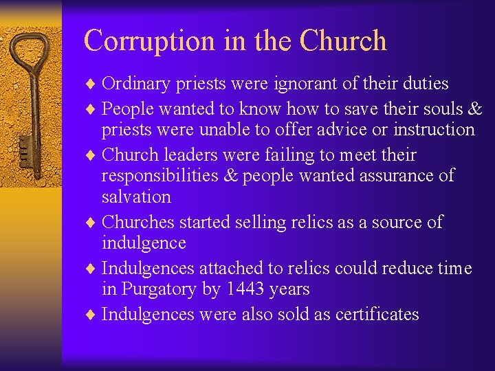 Corruption in the Church ¨ Ordinary priests were ignorant of their duties ¨ People