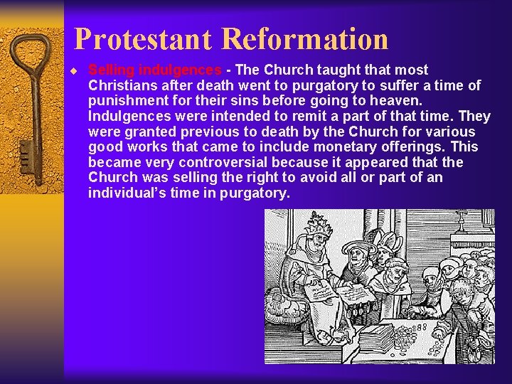 Protestant Reformation ¨ Selling indulgences - The Church taught that most Christians after death