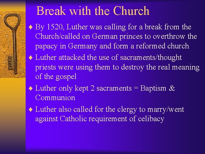Break with the Church ¨ By 1520, Luther was calling for a break from