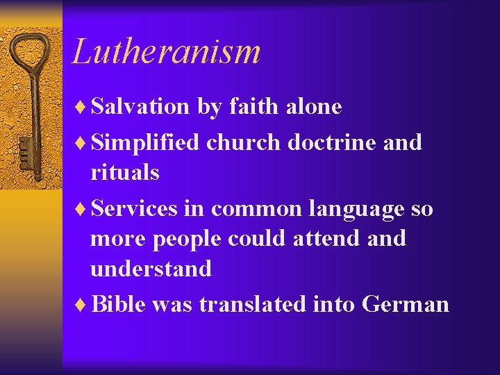 Lutheranism ¨ Salvation by faith alone ¨ Simplified church doctrine and rituals ¨ Services
