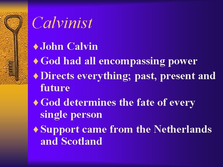 Calvinist ¨ John Calvin ¨ God had all encompassing power ¨ Directs everything; past,