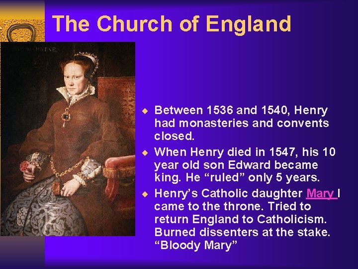 The Church of England ¨ Between 1536 and 1540, Henry had monasteries and convents