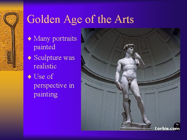 Golden Age of the Arts ¨ Many portraits painted ¨ Sculpture was realistic ¨