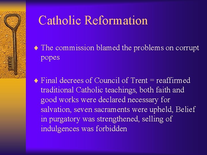 Catholic Reformation ¨ The commission blamed the problems on corrupt popes ¨ Final decrees