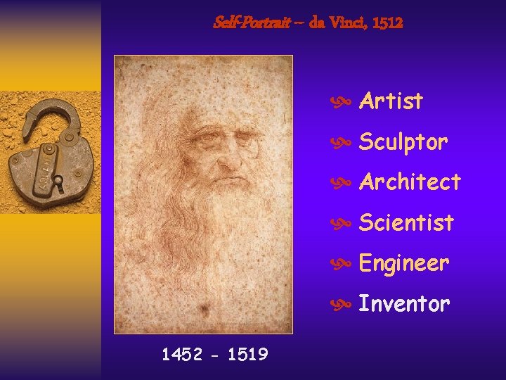 Self-Portrait -- da Vinci, 1512 Artist Sculptor Architect Scientist Engineer Inventor 1452 - 1519