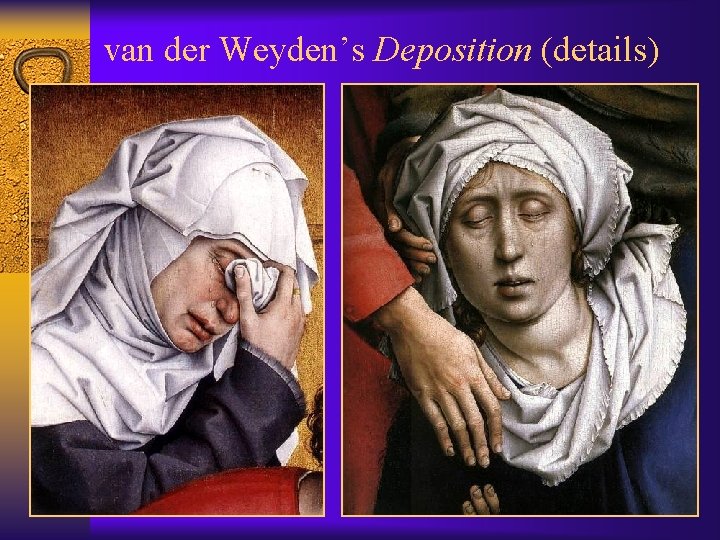van der Weyden’s Deposition (details) 