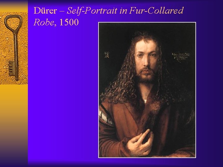 Dürer – Self-Portrait in Fur-Collared Robe, 1500 