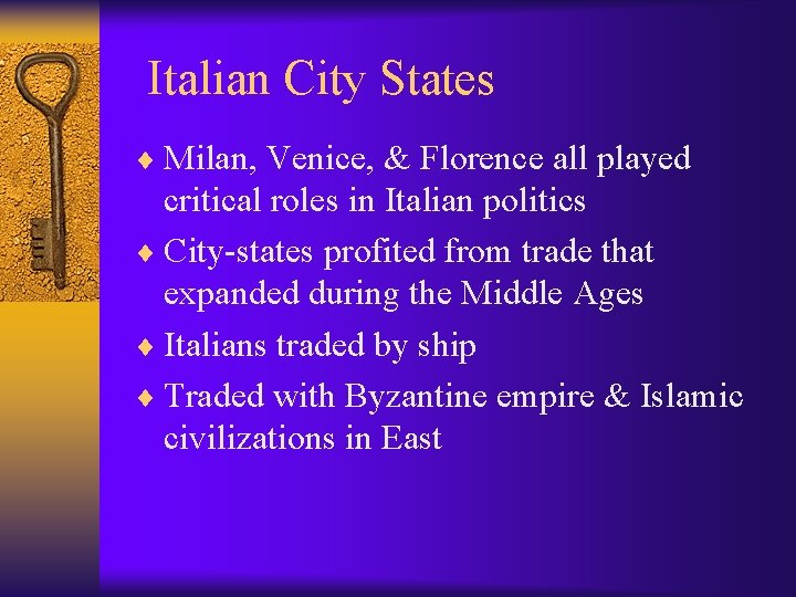Italian City States ¨ Milan, Venice, & Florence all played critical roles in Italian