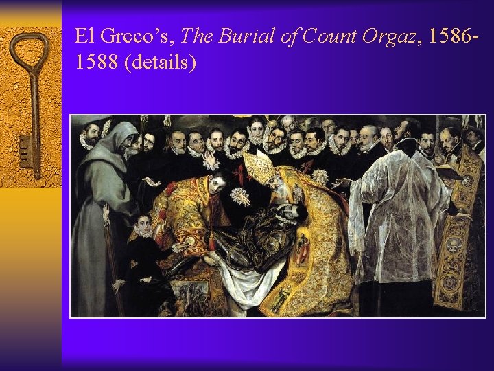 El Greco’s, The Burial of Count Orgaz, 15861588 (details) 