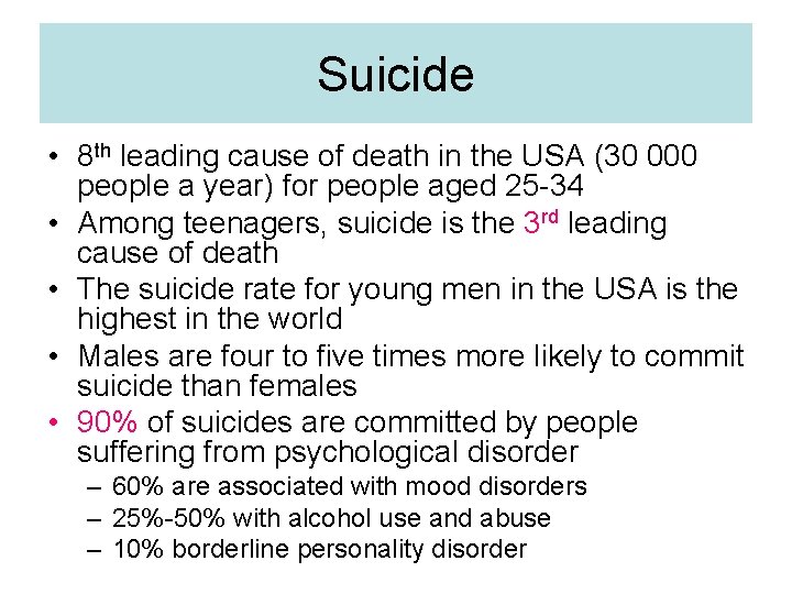 Suicide • 8 th leading cause of death in the USA (30 000 people