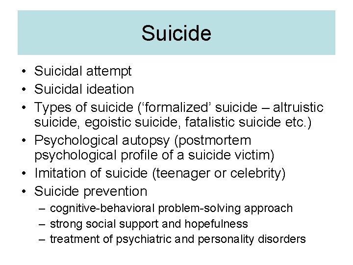 Suicide • Suicidal attempt • Suicidal ideation • Types of suicide (‘formalized’ suicide –