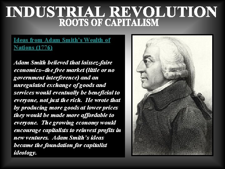 Ideas from Adam Smith's Wealth of Nations (1776) Adam Smith believed that laissez-faire economics--the