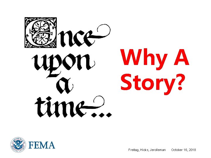 Why A Story? Freitag, Hicks, Jerolleman October 16, 2018 