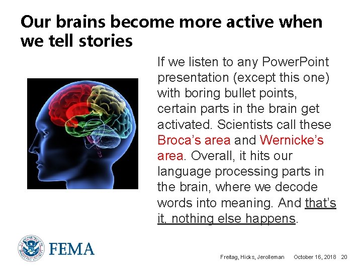 Our brains become more active when we tell stories If we listen to any