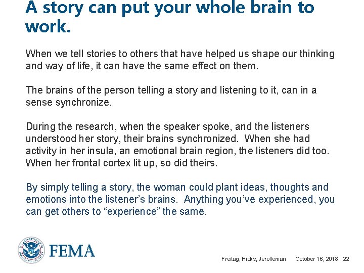 A story can put your whole brain to work. When we tell stories to