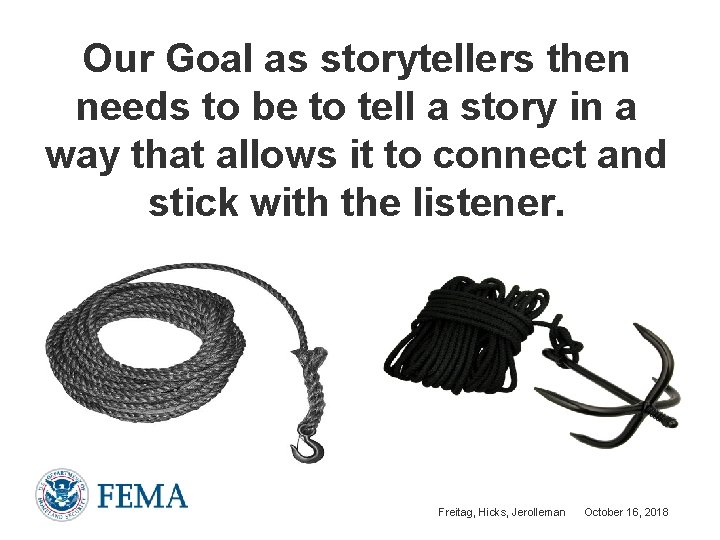 Our Goal as storytellers then needs to be to tell a story in a