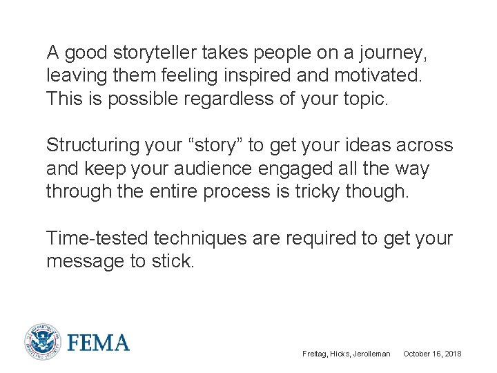 A good storyteller takes people on a journey, leaving them feeling inspired and motivated.