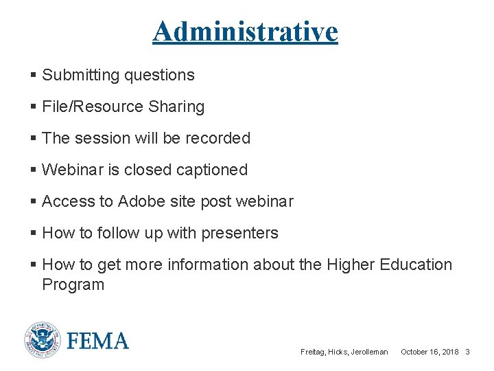 Administrative § Submitting questions § File/Resource Sharing § The session will be recorded §