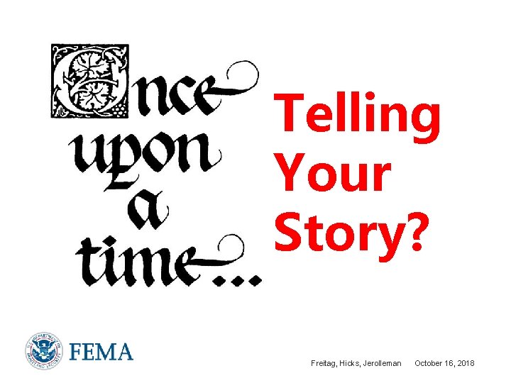 Telling Your Story? Freitag, Hicks, Jerolleman October 16, 2018 