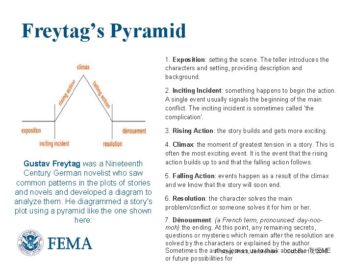 Freytag’s Pyramid 1. Exposition: setting the scene. The teller introduces the characters and setting,