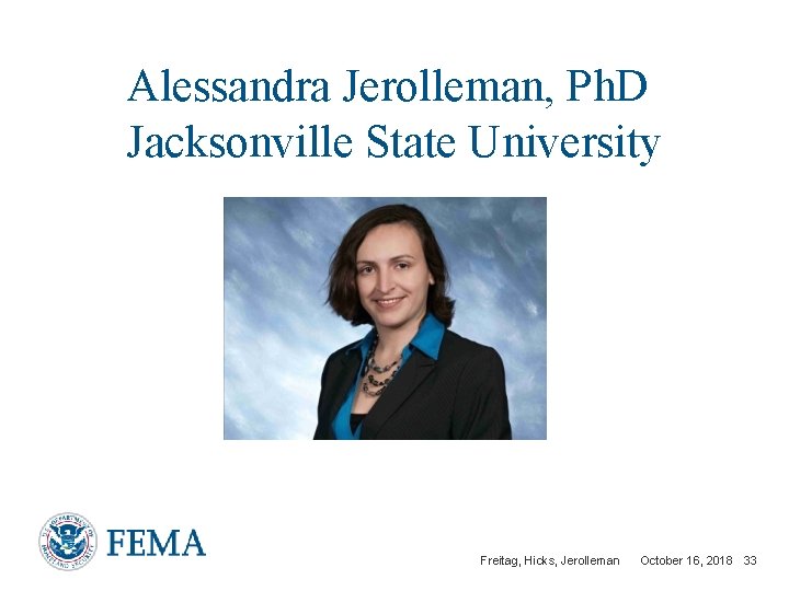 Alessandra Jerolleman, Ph. D Jacksonville State University Freitag, Hicks, Jerolleman October 16, 2018 33
