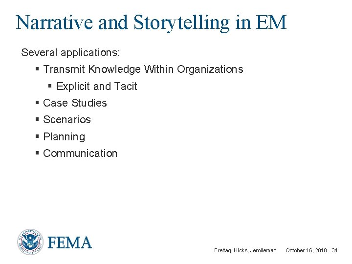 Narrative and Storytelling in EM Several applications: § Transmit Knowledge Within Organizations § Explicit