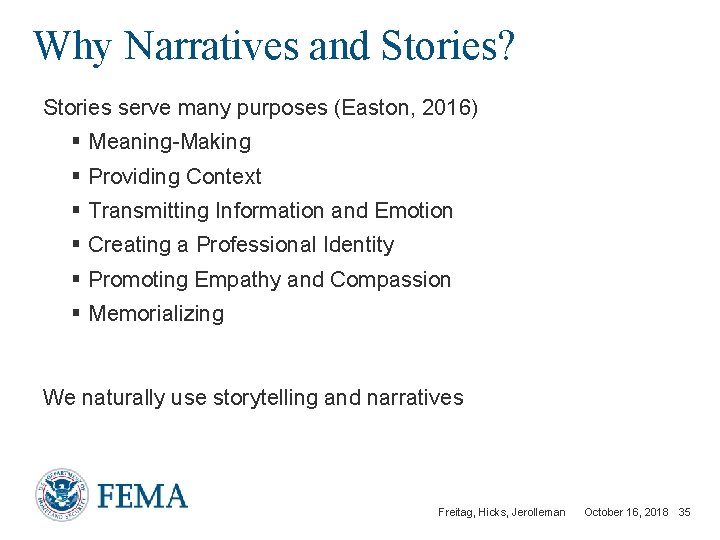 Why Narratives and Stories? Stories serve many purposes (Easton, 2016) § Meaning-Making § Providing