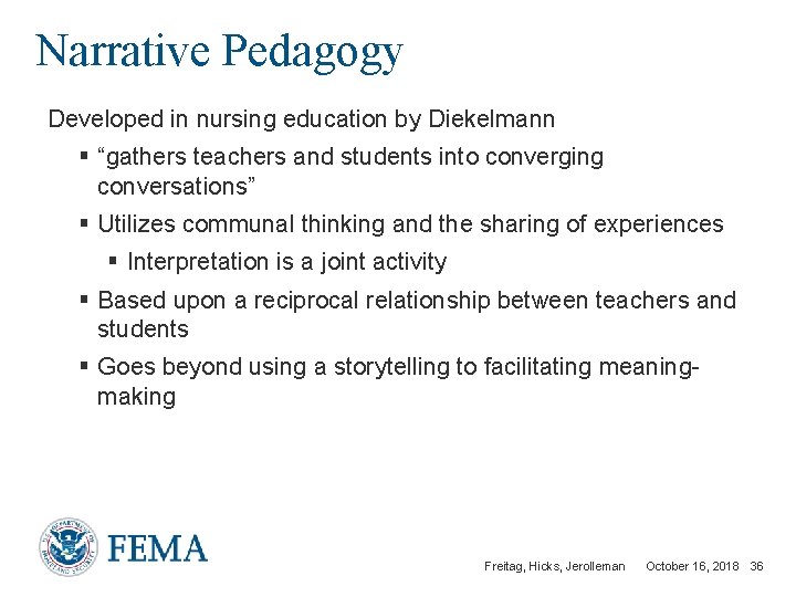 Narrative Pedagogy Developed in nursing education by Diekelmann § “gathers teachers and students into