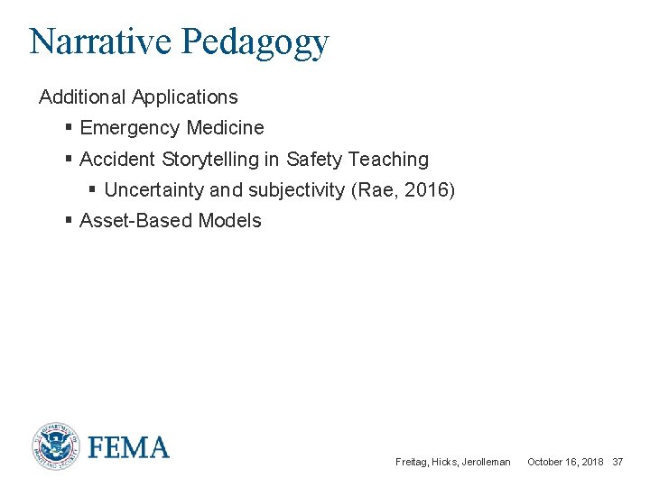 Narrative Pedagogy Additional Applications § Emergency Medicine § Accident Storytelling in Safety Teaching §