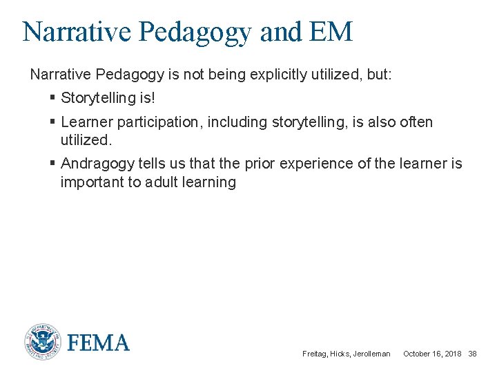Narrative Pedagogy and EM Narrative Pedagogy is not being explicitly utilized, but: § Storytelling