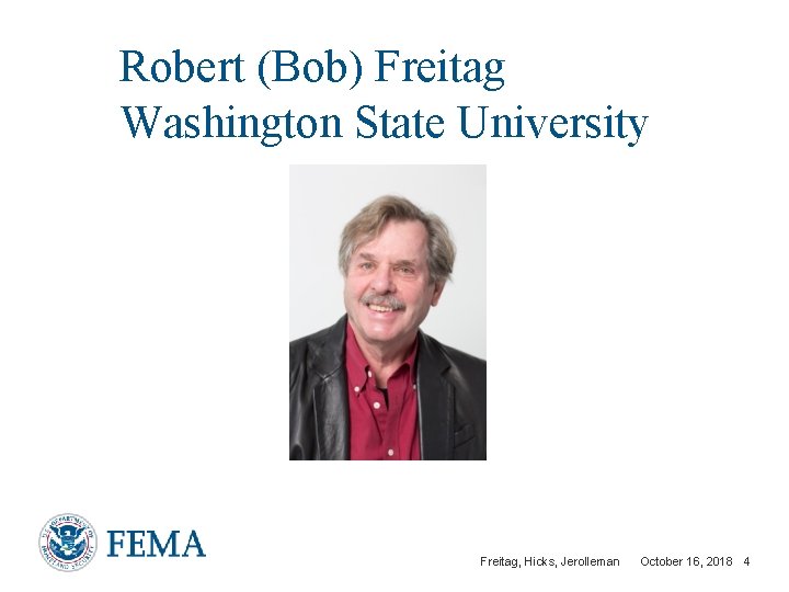 Robert (Bob) Freitag Washington State University Freitag, Hicks, Jerolleman October 16, 2018 4 