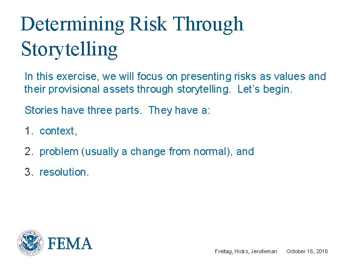 Determining Risk Through Storytelling In this exercise, we will focus on presenting risks as