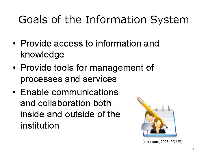 Goals of the Information System • Provide access to information and knowledge • Provide Goals of the Information System • Provide access to information and knowledge • Provide