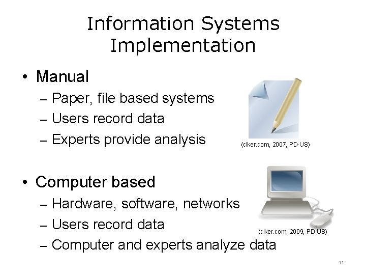 Information Systems Implementation • Manual – Paper, file based systems – Users record data Information Systems Implementation • Manual – Paper, file based systems – Users record data
