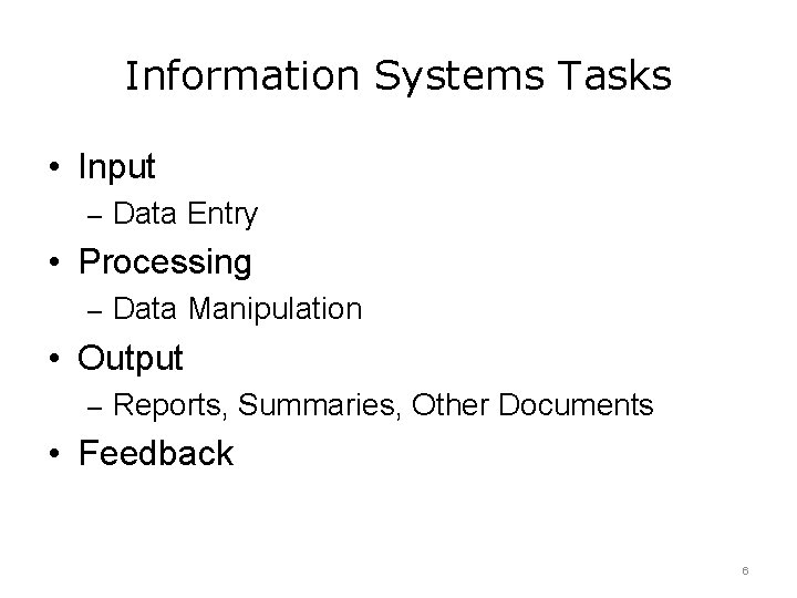 Information Systems Tasks • Input – Data Entry • Processing – Data Manipulation • Information Systems Tasks • Input – Data Entry • Processing – Data Manipulation •