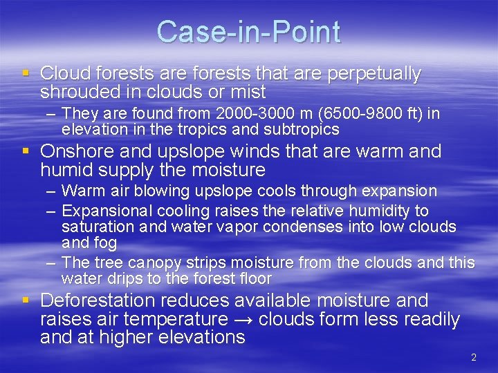 Case-in-Point § Cloud forests are forests that are perpetually shrouded in clouds or mist