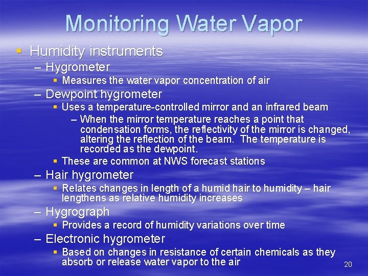 Monitoring Water Vapor § Humidity instruments – Hygrometer § Measures the water vapor concentration