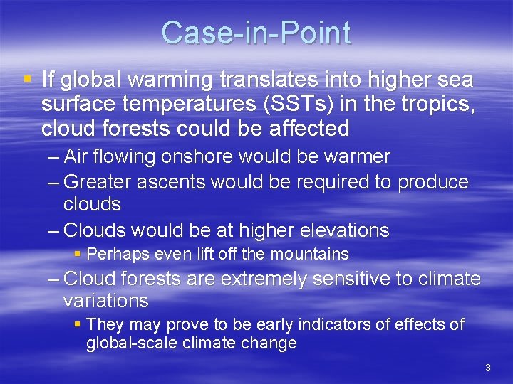 Case-in-Point § If global warming translates into higher sea surface temperatures (SSTs) in the