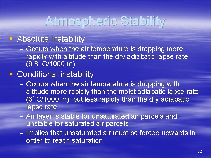 Atmospheric Stability § Absolute instability – Occurs when the air temperature is dropping more