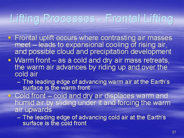 Lifting Processes - Frontal Lifting § Frontal uplift occurs where contrasting air masses meet