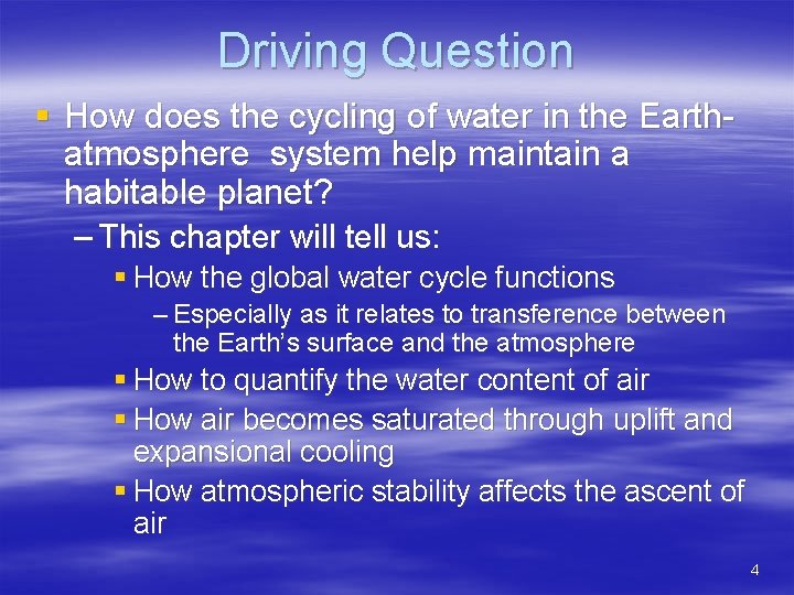 Driving Question § How does the cycling of water in the Earthatmosphere system help