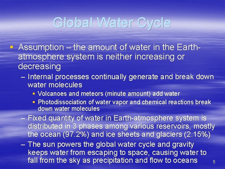 Global Water Cycle § Assumption – the amount of water in the Earthatmosphere system