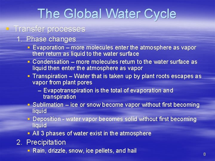 The Global Water Cycle § Transfer processes 1. Phase changes § Evaporation – more