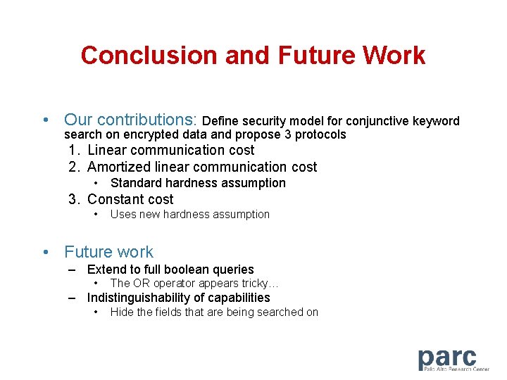 Conclusion and Future Work • Our contributions: Define security model for conjunctive keyword search